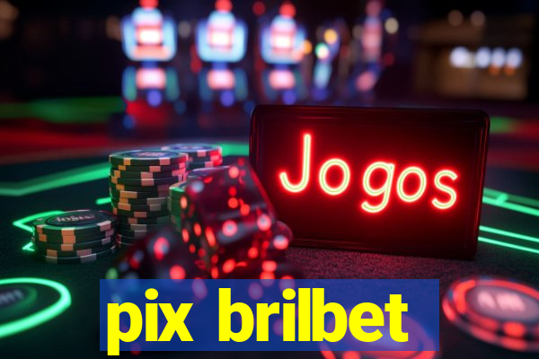 pix brilbet